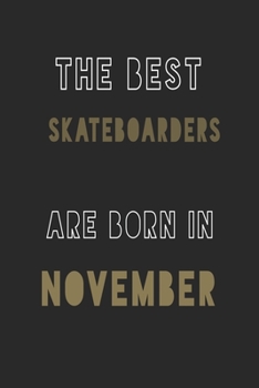 The Best Skateboarders are Born in November journal: 6*9 Lined Diary Notebook, Journal or Planner and Gift with 120 pages