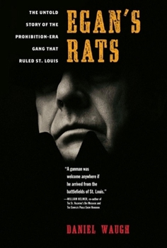 Hardcover Egan's Rats: The Untold Story of the Prohibition-Era Gang That Ruled St. Louis Book