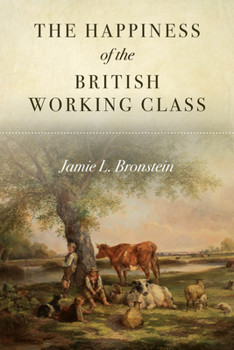 Hardcover The Happiness of the British Working Class Book