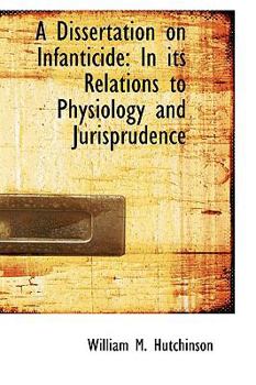 A Dissertation on Infanticide : In its Relations to Physiology and Jurisprudence
