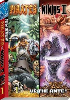 Pirates Vs. Ninjas II: Up The Ante Volume 1 (Pirates Vs. Ninjas II) - Book #2 of the Pirates Vs. Ninjas