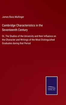 Hardcover Cambridge Characteristics in the Seventeenth Century: Or, The Studies of the University and their Influence on the Character and Writings of the Most Book