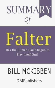 Paperback Summary of Falter: Has the Human Game Begun to Play Itself Out?; Bill McKibben Book