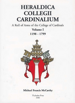 Hardcover Heraldica Collegii Cardinalium: A Roll of Arms of the College of Cardinals: Volume 1: 1198-1799 Book