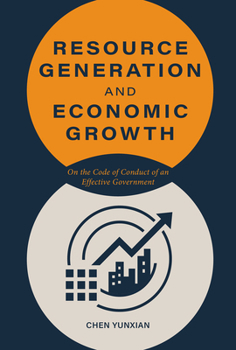 Hardcover Resource Generation and Economic Growth: On the Code of Conduct of an Effective Government Book