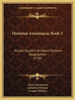 Paperback Historiae Armeniacae Book 3: Accedit Ejusdem Scriptoris Epitome Geographiae (1736) [Latin] Book