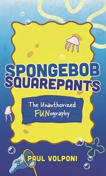 Hardcover SpongeBob SquarePants: The Unauthorized Fun-ography Book