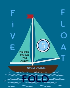 Paperback Five Float Fold: Fishers Fishing For Christ Book