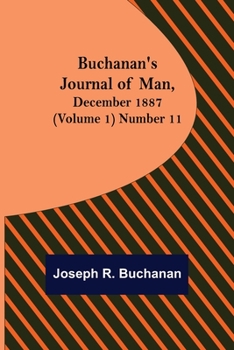 Paperback Buchanan's Journal of Man, December 1887 (Volume 1) Number 11 Book