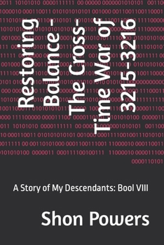 Paperback Restoring Balance - The Cross-Time War of 3215-3216: A Story of My Descendants: Bool VIII Book