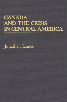 Hardcover Canada and the Crisis in Central America Book