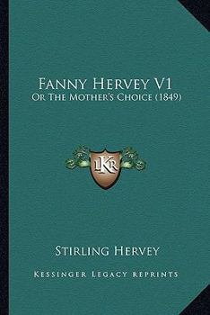 Paperback Fanny Hervey V1: Or The Mother's Choice (1849) Book