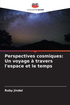 Perspectives cosmiques: Un voyage à travers l'espace et le temps