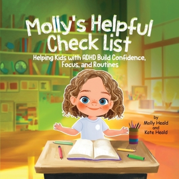 Molly's Helpful Checklist: Helping Kids with ADHD Build Confidence, Focus and Routines
