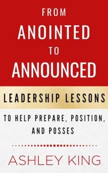 Paperback From Anointed to Announced: Leadership lessons to help prepare, position, and possess Book