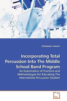 Paperback Incorporating Total Percussion Into The Middle School Band Program Book