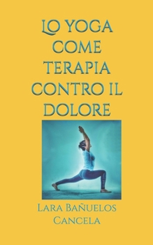 Paperback Lo yoga come terapia contro il dolore [Italian] Book