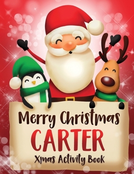 Paperback Merry Christmas Carter: Fun Xmas Activity Book, Personalized for Children, perfect Christmas gift idea Book