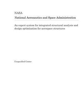 Paperback An Expert System for Integrated Structural Analysis and Design Optimization for Aerospace Structures Book