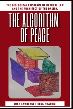 Paperback The Algorithm Of Peace: The Existence of Biological Natural Law and the Architect of the Dasien Book