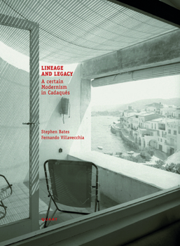 Hardcover Lineage and Legacy: A Certain Modernism in Cadaqués Book