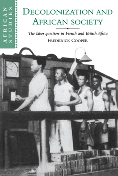 Paperback Decolonization and African Society: The Labor Question in French and British Africa Book