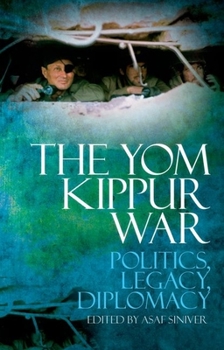 Hardcover The Yom Kippur War: Politics, Legacy, Diplomacy Book
