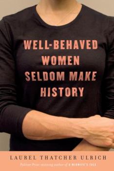 Hardcover Well-Behaved Women Seldom Make History Book