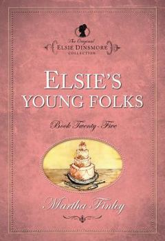 Elsie's Young Folks (The Original Elsie Classics) - Book #25 of the Elsie Dinsmore