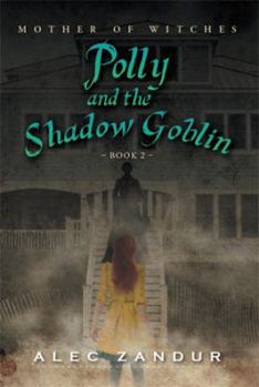 Paperback Polly and the Shadow Goblin: Mother of Witches Book