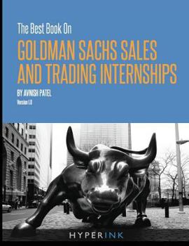 The Best Book on Goldman Sachs Sales and Trading Internships