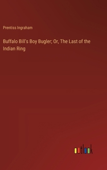 Hardcover Buffalo Bill's Boy Bugler; Or, The Last of the Indian Ring Book