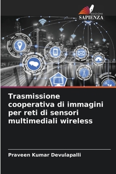 Paperback Trasmissione cooperativa di immagini per reti di sensori multimediali wireless [Italian] Book