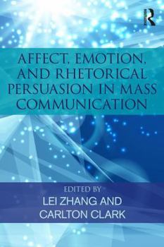 Paperback Affect, Emotion, and Rhetorical Persuasion in Mass Communication Book