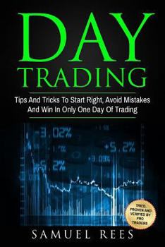 Paperback Day Trading: Tips And Tricks To Start Right, Avoid Mistakes And Win With Day Trading Book