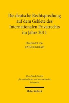 Hardcover Die Deutsche Rechtsprechung Auf Dem Gebiete Des Internationalen Privatrechts: Im Jahre 2011 [German] Book