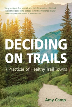 Paperback Deciding on Trails: 7 Practices of Healthy Trail Towns Book