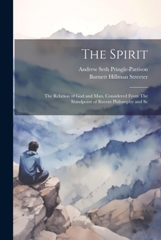 Paperback The Spirit: The Relation of God and man, Considered From The Standpoint of Recent Philosophy and Sc Book