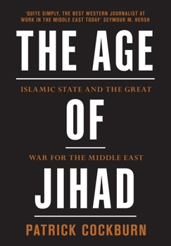 Hardcover The Age of Jihad: Islamic State and the Great War for the Middle East Book