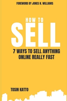 Paperback How to Sell: 7 Ways to Sell Anything Online Really Fast Book