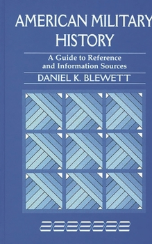 Hardcover American Military History: A Guide to Reference and Information Sources (Reference Sources in the Social Sciences) Book
