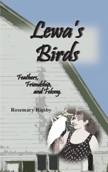 Paperback Lewa's Birds: Feathers, Friendship, and Felony Book