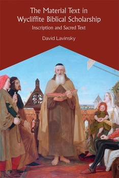 Hardcover The Material Text in Wycliffite Biblical Scholarship: Inscription and Sacred Truth Book