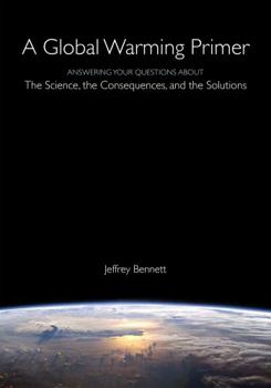 Paperback A Global Warming Primer: Answering Your Questions about the Science, the Consequences, and the Solutions Book