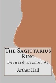 The Sagittarius Ring: Bernard Kramer #1 - Book #1 of the Bernard Kramer