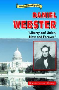Library Binding Daniel Webster: Liberty and Union, Now and Forever Book