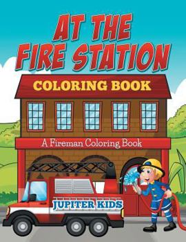 Paperback At The Fire Station Coloring Book: A Fireman Coloring Book