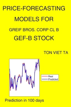 Paperback Price-Forecasting Models for Greif Bros. Corp Cl B GEF-B Stock Book