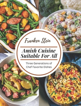 Paperback Amish Cuisine Suitable For All: Three Generations of Chef Favorite Dishes Book