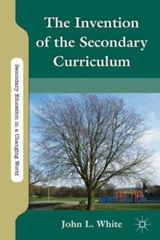 Hardcover The Invention of the Secondary Curriculum Book